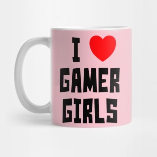 I Love Gamer Girls (BT) Mug